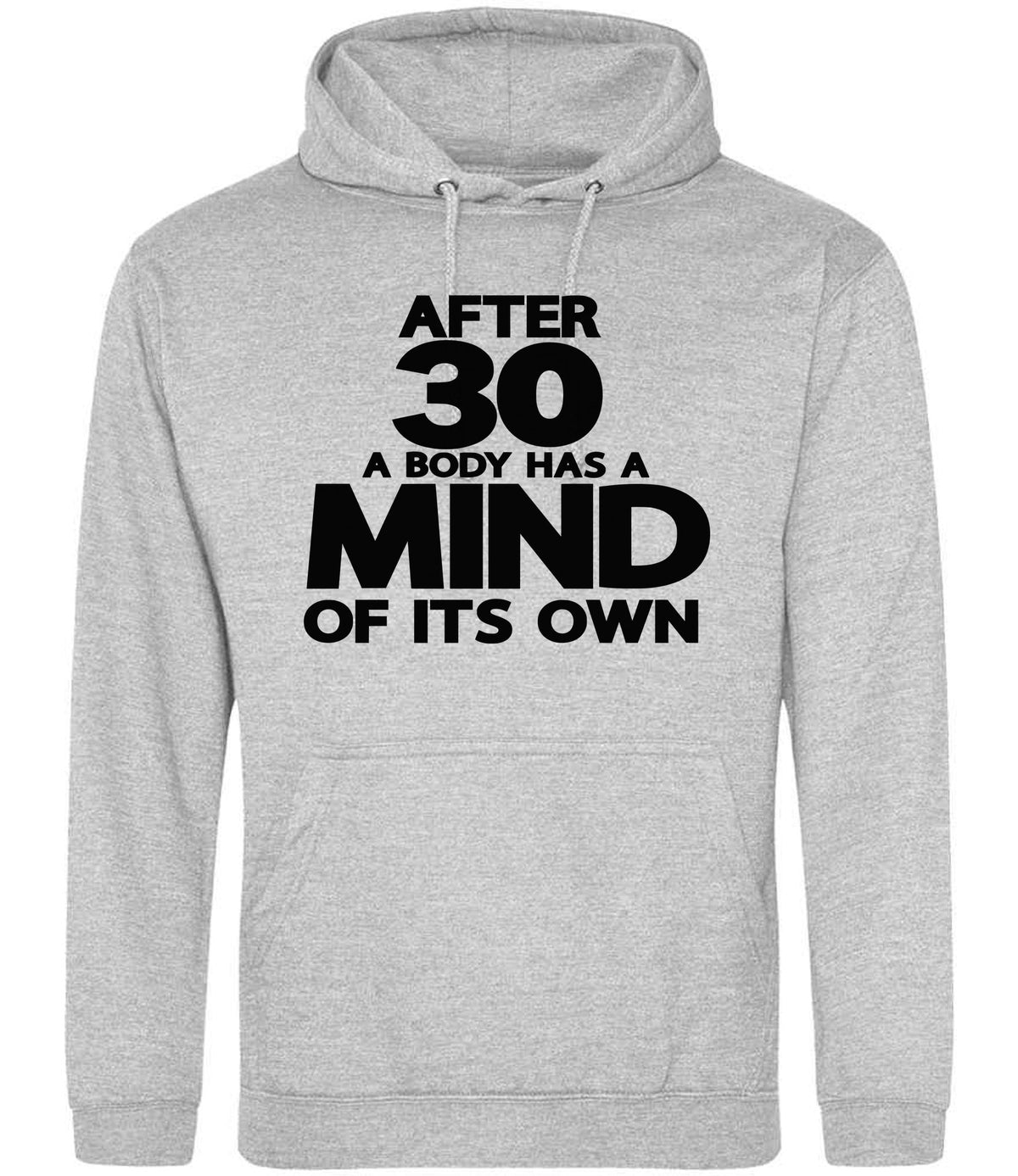 After 30 a Body Has a Mind of Its Own hoodie in heather grey