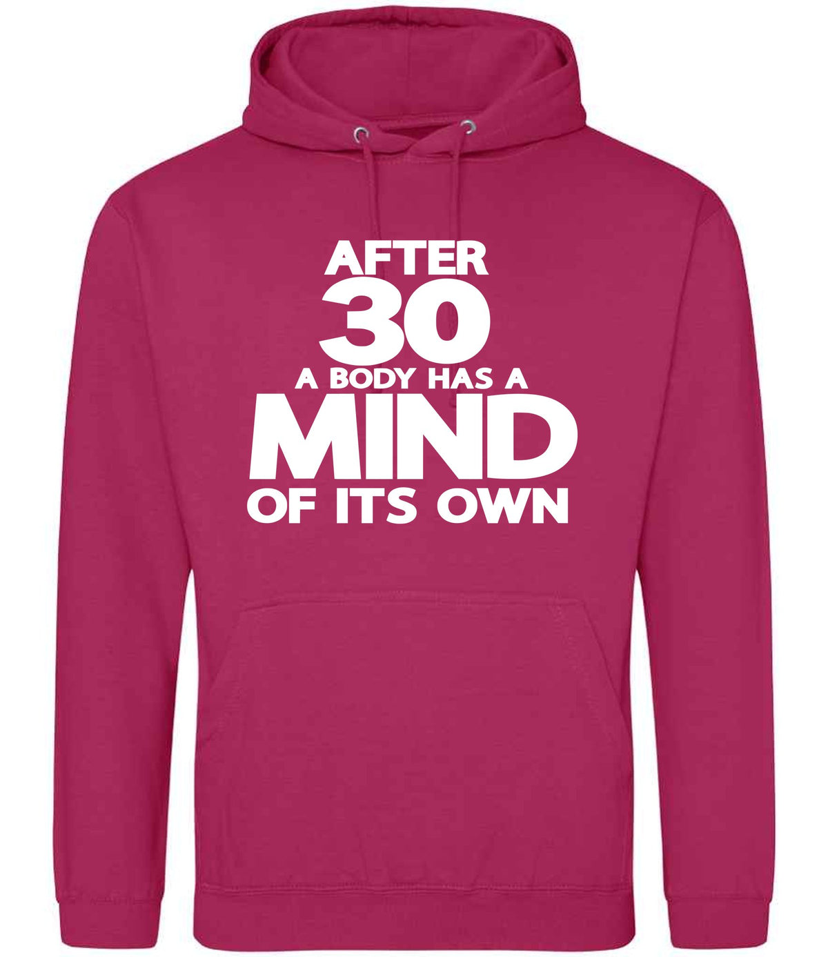 After 30 a Body Has a Mind of Its Own hoodie in hot pink