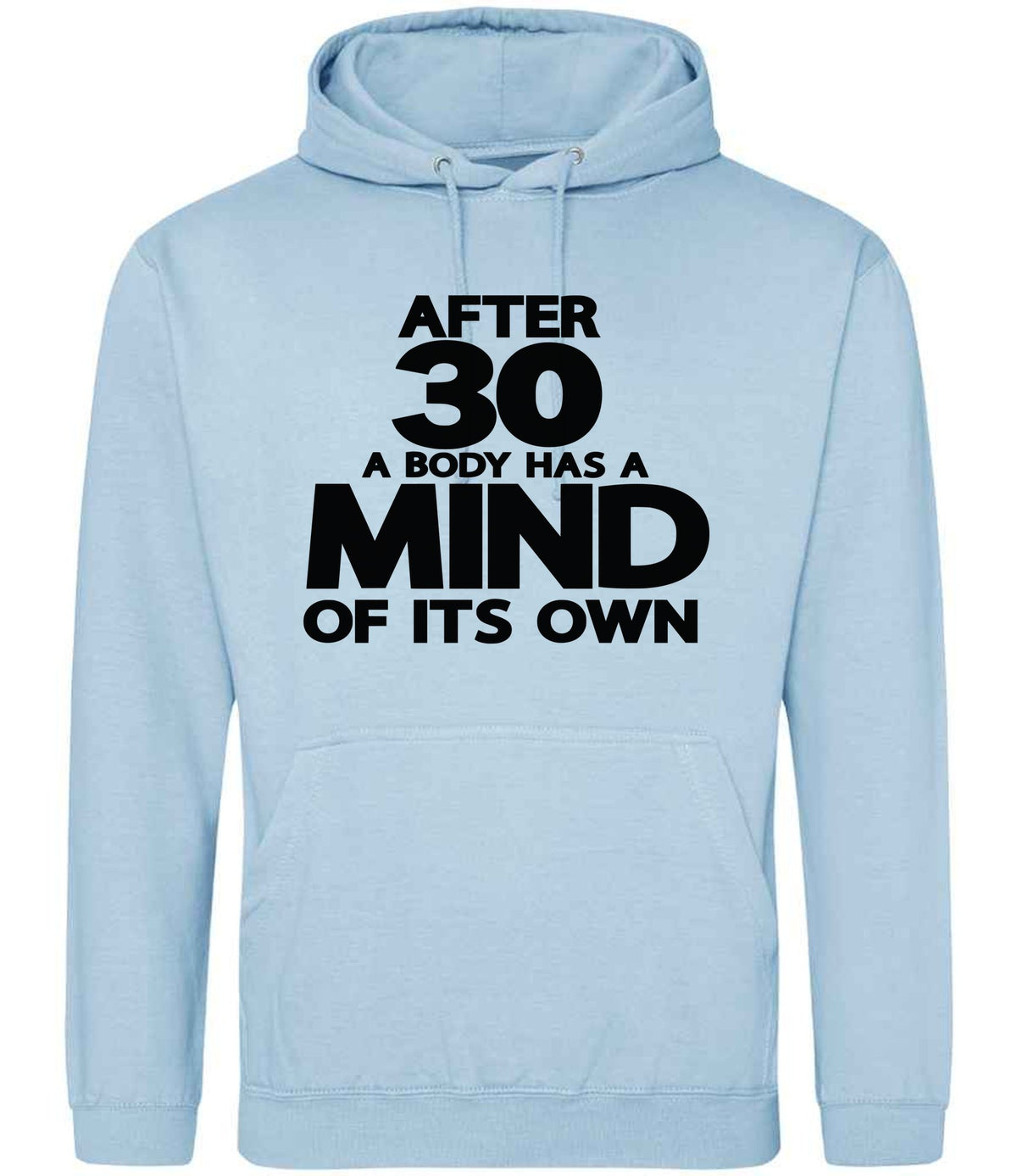 After 30 a Body Has a Mind of Its Own hoodie in ice blue