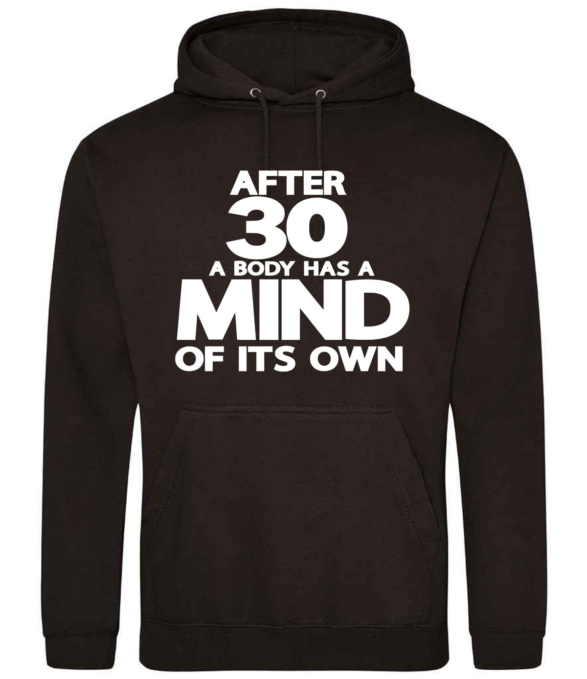 After 30 a Body Has a Mind of Its Own hoodie in jet black