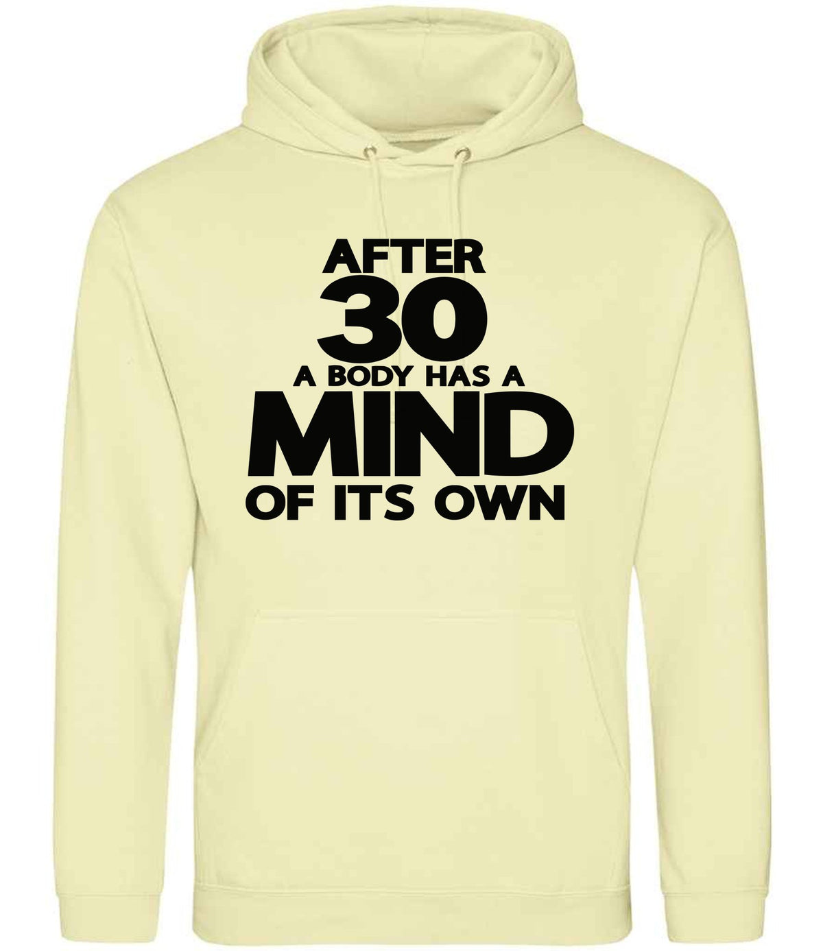 After 30 a Body Has a Mind of Its Own hoodie in pina colada