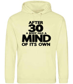 After 30 a Body Has a Mind of Its Own hoodie in pina colada