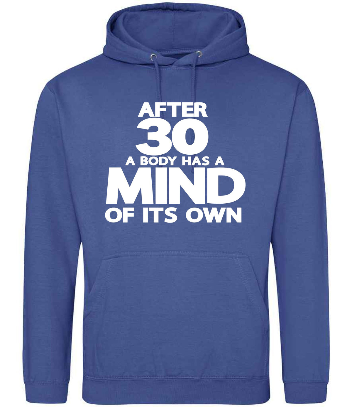 After 30 a Body Has a Mind of Its Own hoodie in royal blue