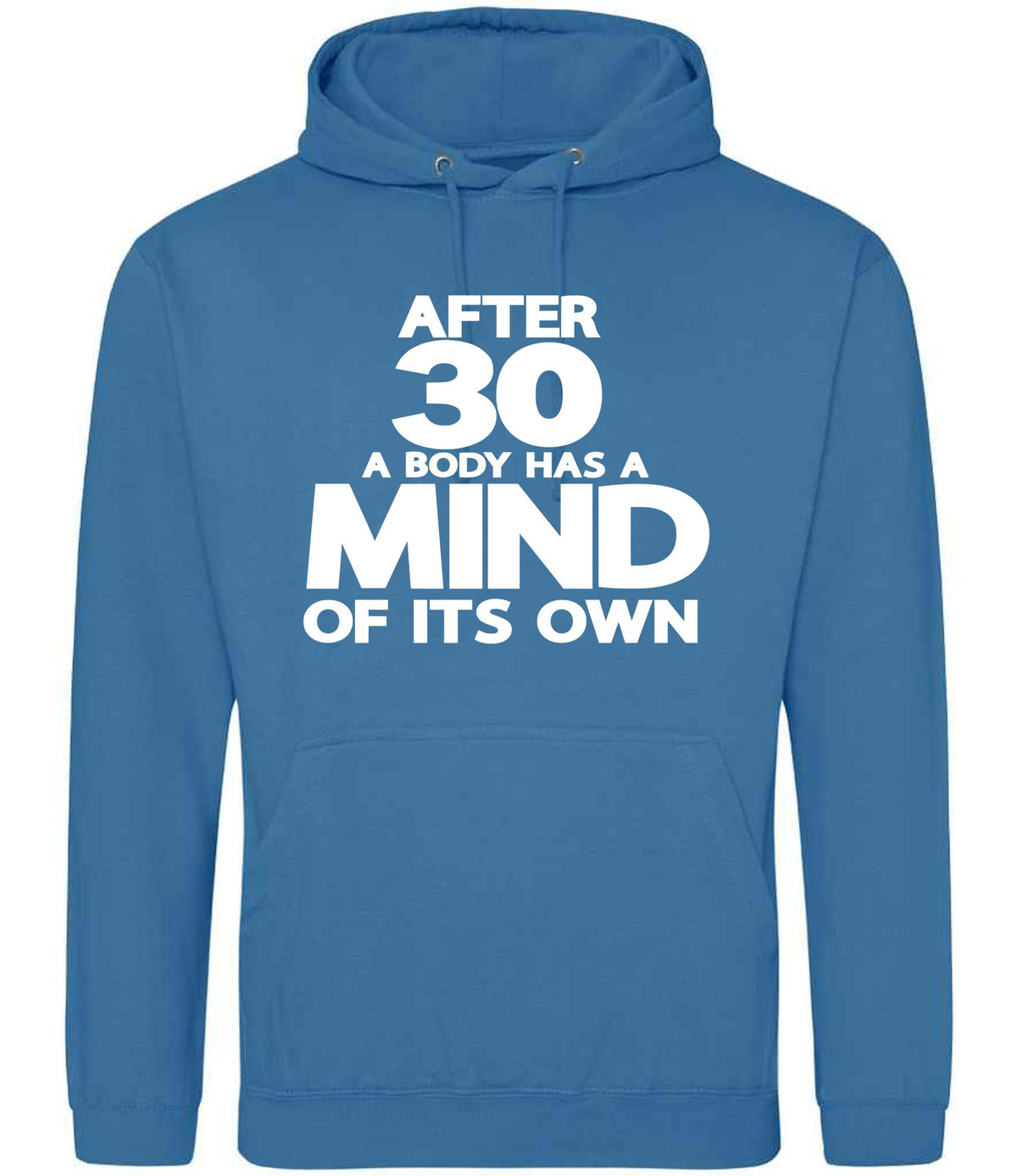 After 30 a Body Has a Mind of Its Own hoodie in sapphire blue