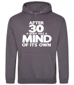 After 30 a Body Has a Mind of Its Own hoodie in steel grey