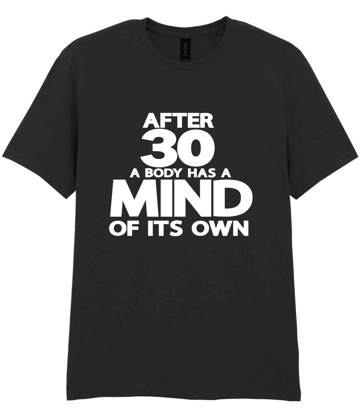 After 30 a Body Has a Mind of Its Own t-shirt in black