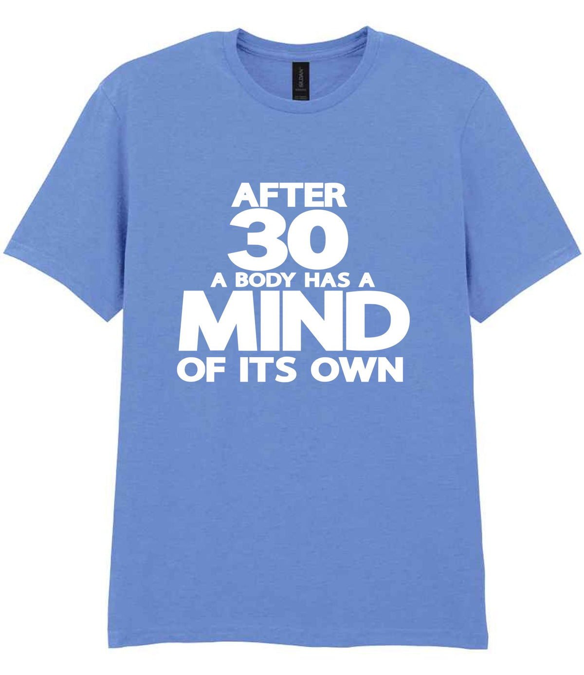 After 30 a Body Has a Mind of Its Own t-shirt in carolina blue