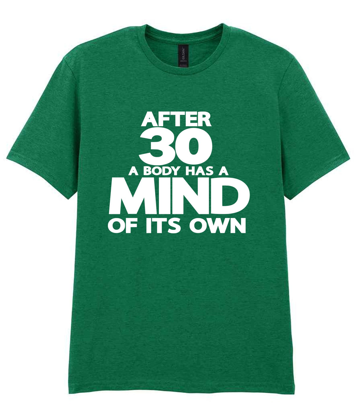 After 30 a Body Has a Mind of Its Own t-shirt in kelly green