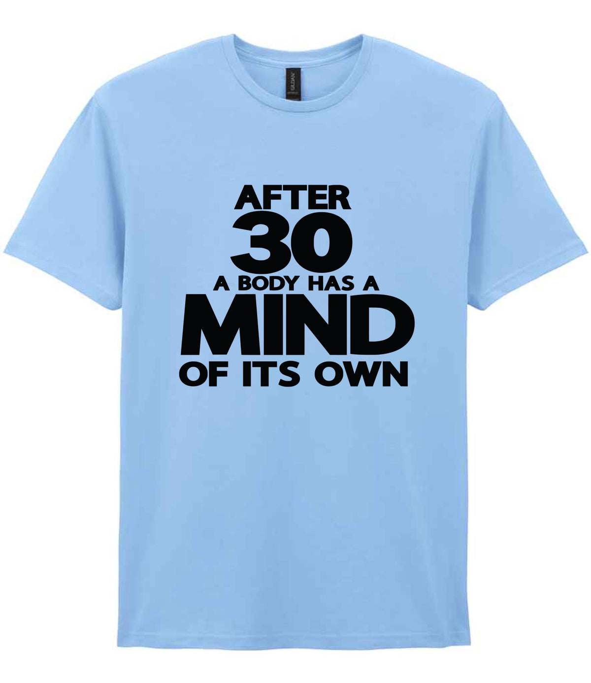 After 30 a Body Has a Mind of Its Own t-shirt in light blue