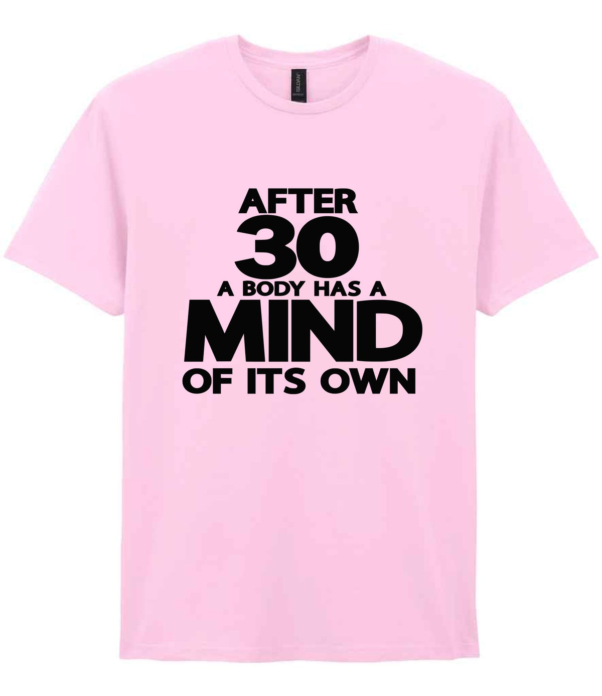 After 30 a Body Has a Mind of Its Own t-shirt in light pink