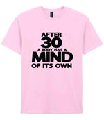 After 30 a Body Has a Mind of Its Own t-shirt in light pink