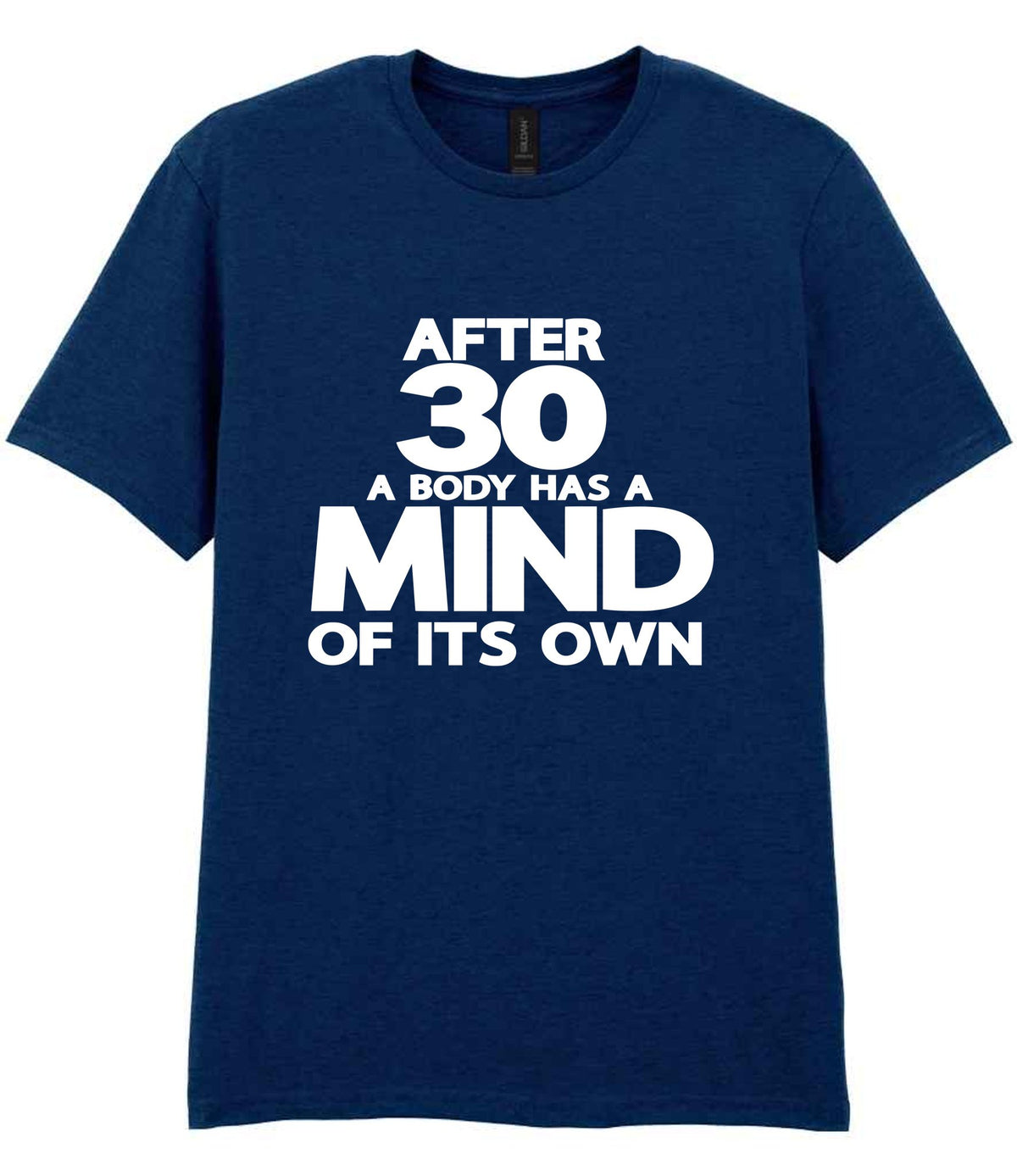 After 30 a Body Has a Mind of Its Own t-shirt in navy
