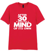 After 30 a Body Has a Mind of Its Own t-shirt in red