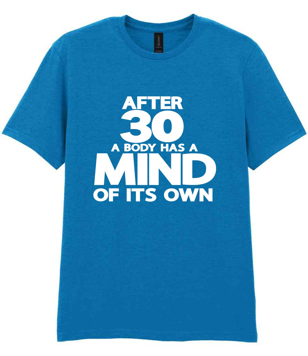 After 30 a Body Has a Mind of Its Own t-shirt in sapphire blue