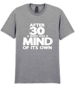 After 30 a Body Has a Mind of Its Own t-shirt in sport grey