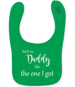 Ain't No Daddy Like the One I Got toddler bib in kelly green