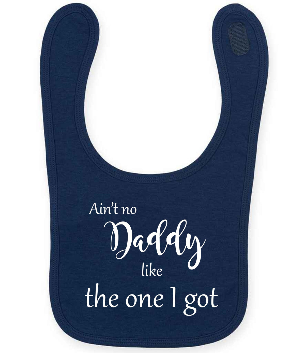Ain't No Daddy Like the One I Got toddler bib in navy