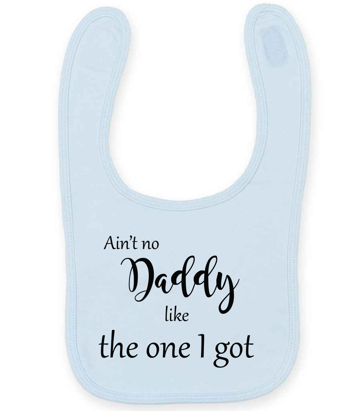 Ain't No Daddy Like the One I Got toddler bib in pale blue