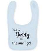 Ain't No Daddy Like the One I Got toddler bib in pale blue