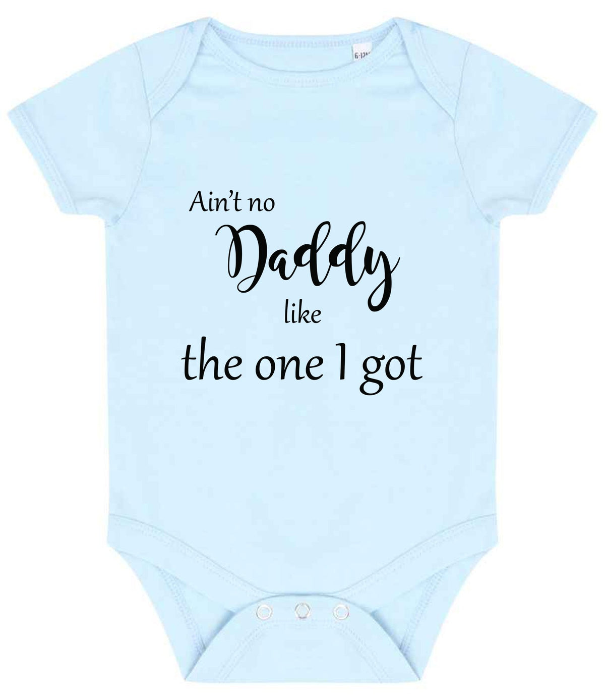 Ain't No Daddy Like the One I Got baby bodysuit in pale blue