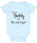 Ain't No Daddy Like the One I Got baby bodysuit in pale blue