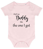 Ain't No Daddy Like the One I Got baby bodysuit in pale pink
