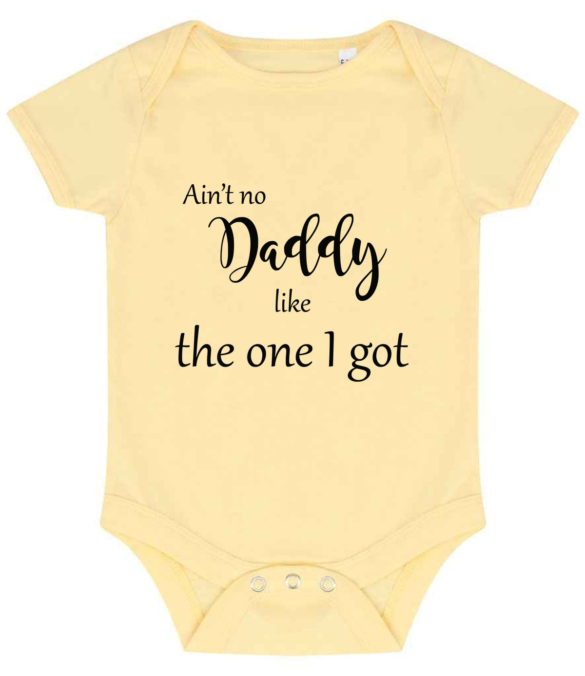 Ain't No Daddy Like the One I Got baby bodysuit in pale yellow