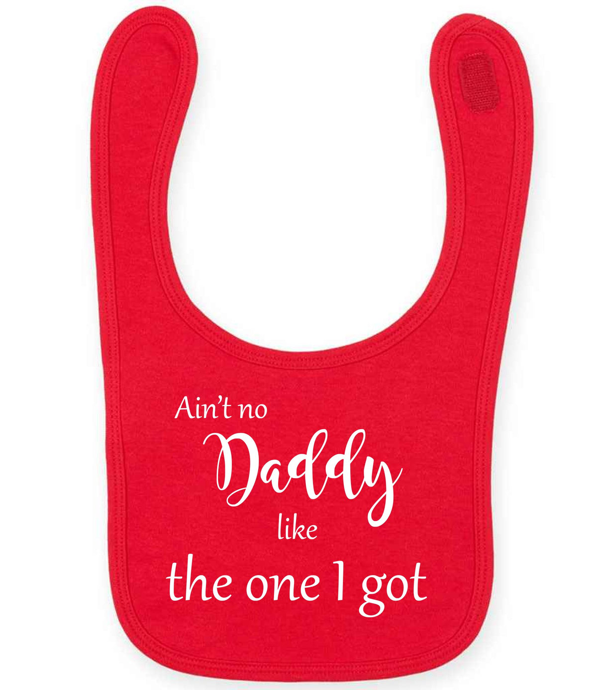 Ain't No Daddy Like the One I Got toddler bib in red