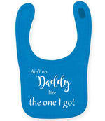 Ain't No Daddy Like the One I Got toddler bib in sapphire blue