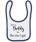 Ain't No Daddy Like the One I Got toddler bib in white/navy