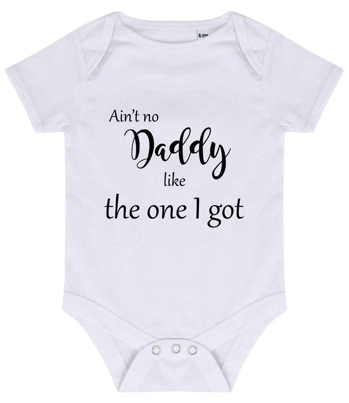 Ain't No Daddy Like the One I Got baby bodysuit in white