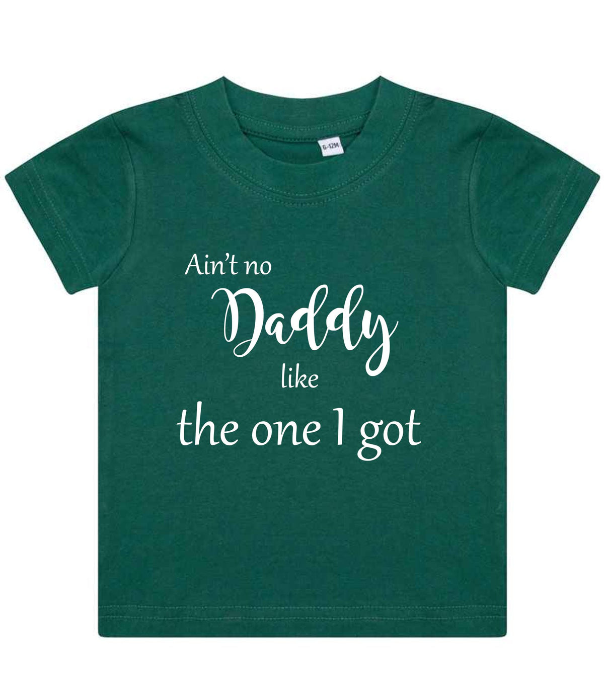 Ain't No Daddy Like the One I Got t-shirt in bottle green