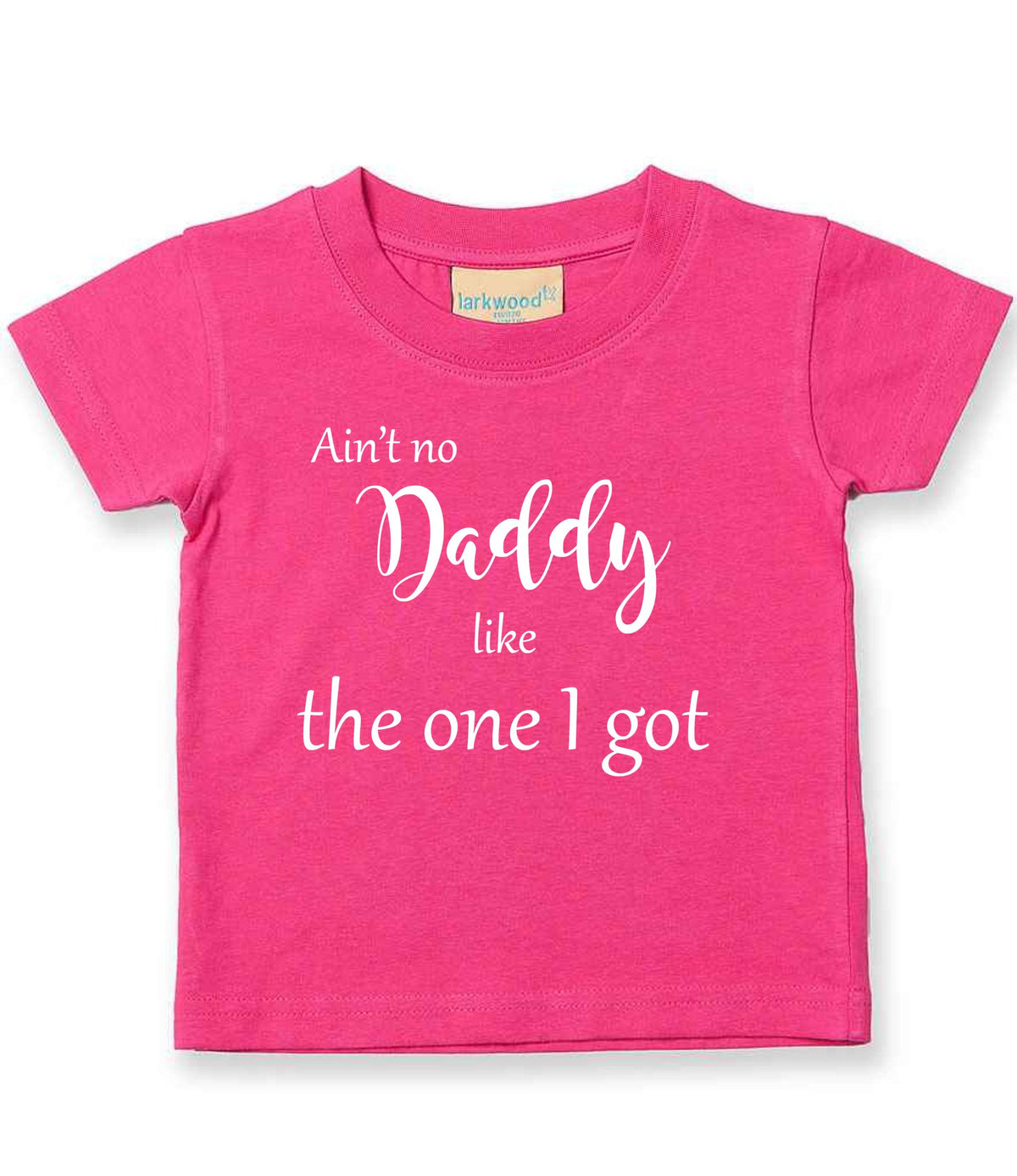 Ain't No Daddy Like the One I Got t-shirt in fuchsia