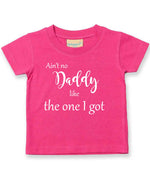Ain't No Daddy Like the One I Got t-shirt in fuchsia