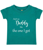 Ain't No Daddy Like the One I Got t-shirt in jade