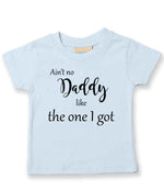 Ain't No Daddy Like the One I Got t-shirt in pale blue