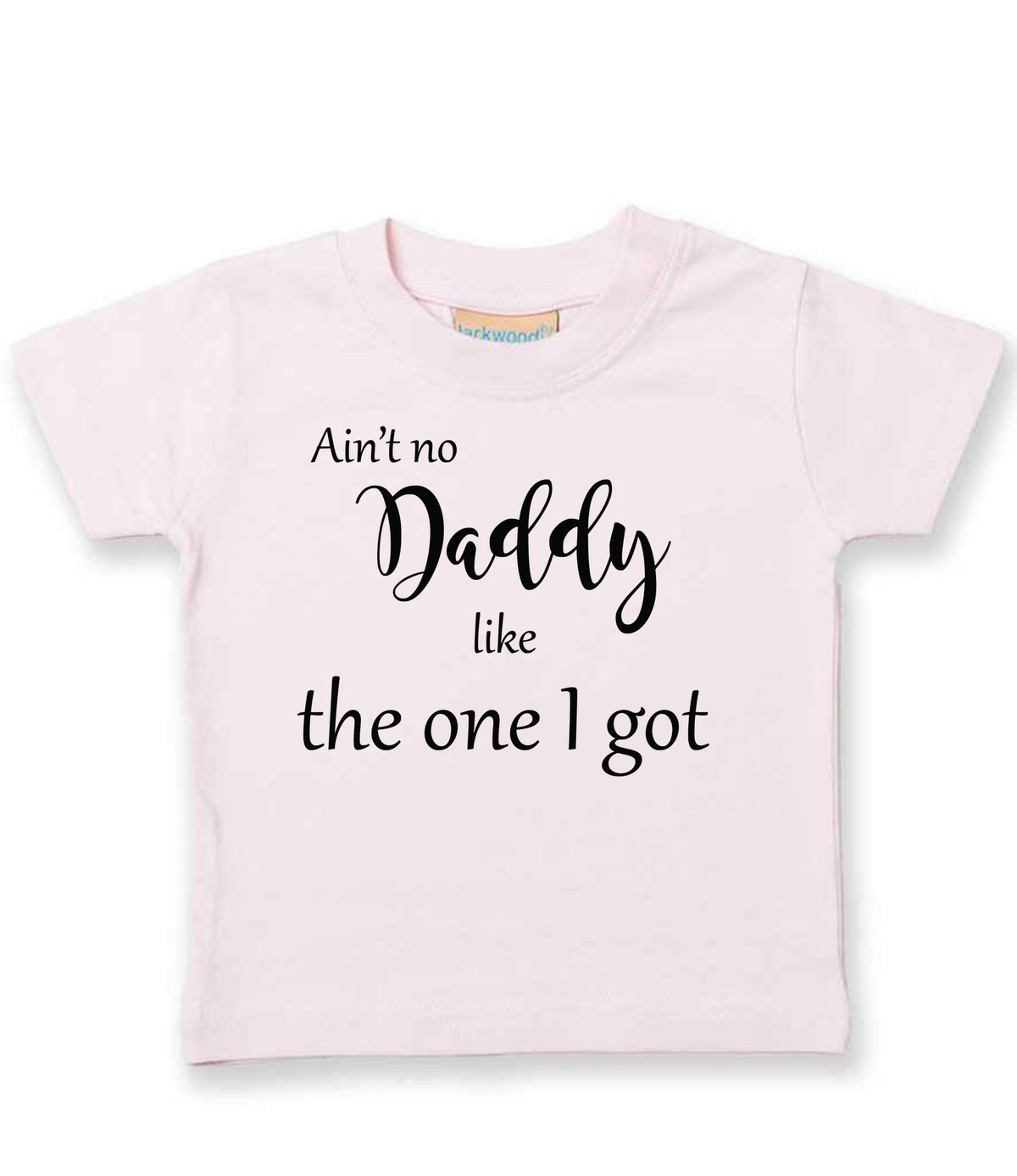 Ain't No Daddy Like the One I Got t-shirt in pale pink
