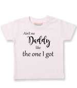 Ain't No Daddy Like the One I Got t-shirt in pale pink