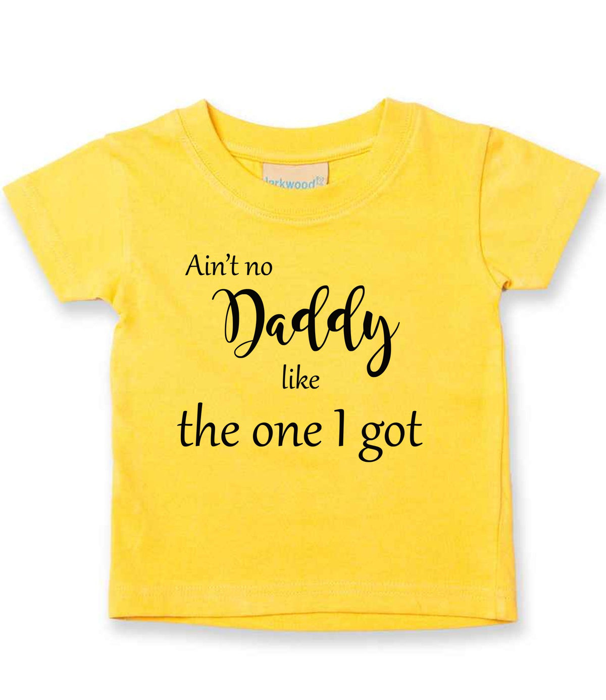 Ain't No Daddy Like the One I Got t-shirt in sunflower