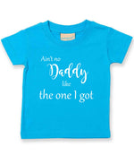 Ain't No Daddy Like the One I Got t-shirt in turquoise blue