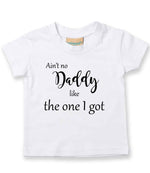 Ain't No Daddy Like the One I Got t-shirt in white