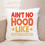 Ain't No Hood Like Fatherhood cushion in white