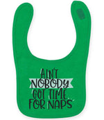 Ain't Nobody Got Time for Naps toddler bib in kelly green