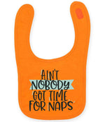 Ain't Nobody Got Time for Naps toddler bib in orange