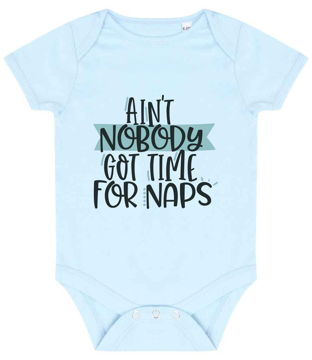 Ain't Nobody Got Time for Naps baby bodysuit in pale blue