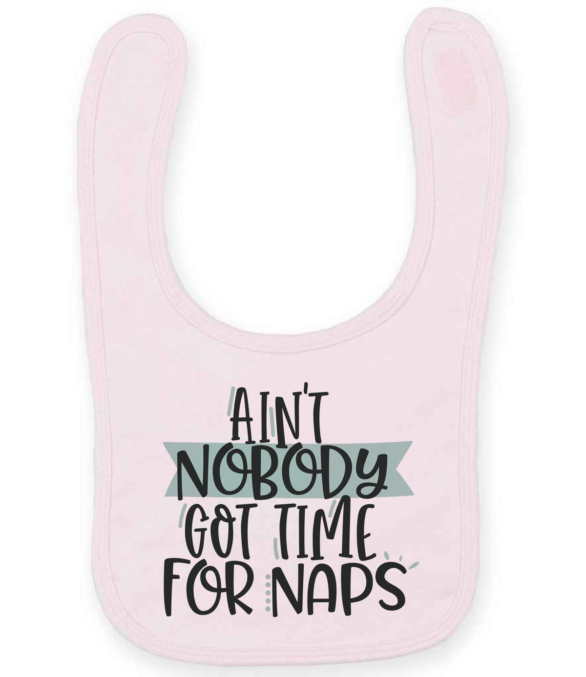 Ain't Nobody Got Time for Naps toddler bib in pale pink