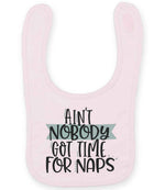 Ain't Nobody Got Time for Naps toddler bib in pale pink
