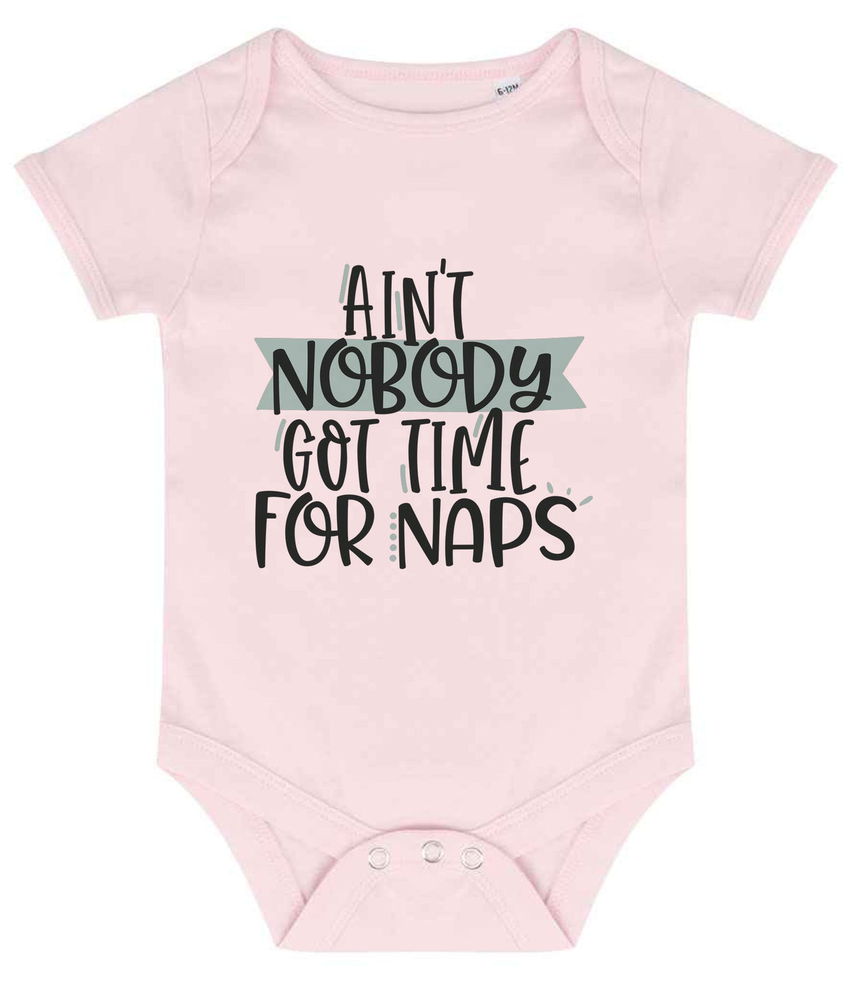 Ain't Nobody Got Time for Naps baby bodysuit in pale pink