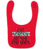 Ain't Nobody Got Time for Naps toddler bib in red