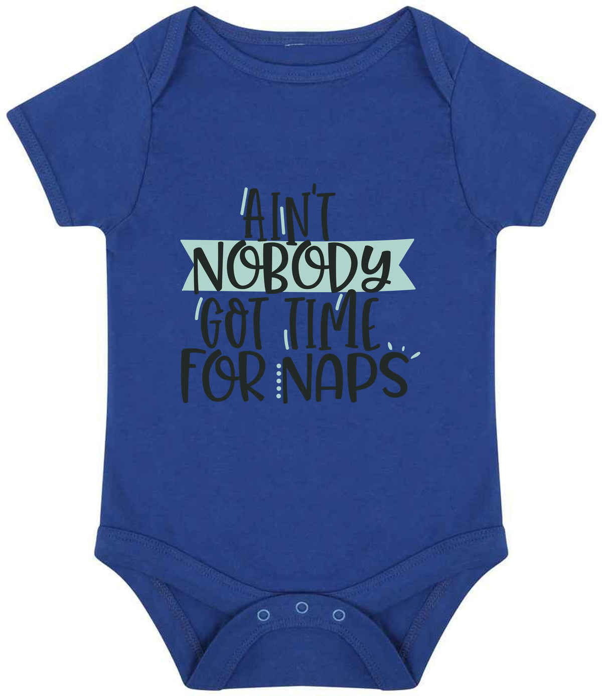 Ain't Nobody Got Time for Naps baby bodysuit in royal blue